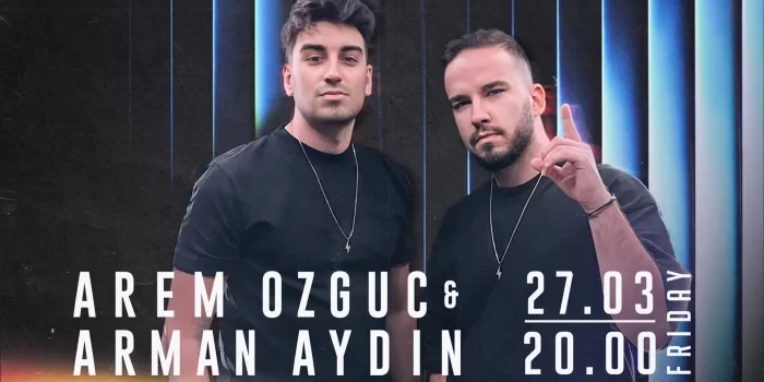 Arem Özgüç & Arman Aydın